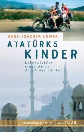Couverture du produit · Atatürks Kinder: Lebensbilder einer Reise durch die Türkei (OnTour)