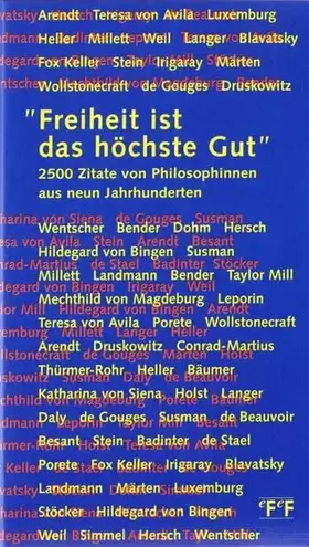 Couverture du produit · Freiheit ist das höchste Gut: 2500 Zitate von Philosophinnen aus neun Jahrhunderten