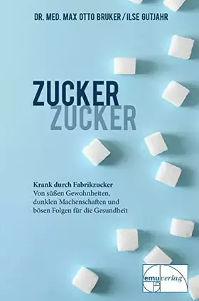 Couverture du produit · Zucker, Zucker: ... krank durch Fabrikzucker. Von süssen Gewohnheiten, dunklen Machenschaften und bösen Folgen für unsere Gesun
