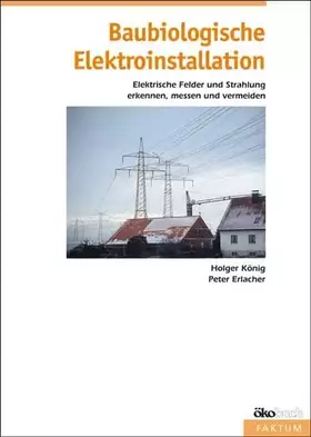 Couverture du produit · Baubiologische Elektroinstallation: Elektrische Felder und Strahlung erkennen, messen und vermeiden