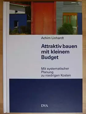 Couverture du produit · Attraktiv bauen mit kleinem Budget: Mit systematischer Planung zu niedrigen Kosten