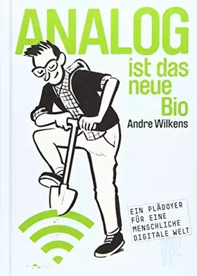 Couverture du produit · Analog ist das neue Bio: Eine Navigationshilfe durch unsere digitale Welt