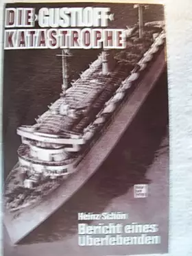 Couverture du produit · Die Gustloff-Katastrophe: Bericht eines Überlebenden