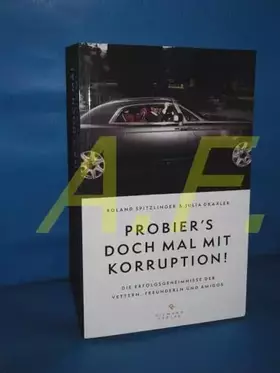 Couverture du produit · Probier's doch mal mit Korruption!: Die Erfolgsgeheimnisse der Vettern, Freunderln und Amigos
