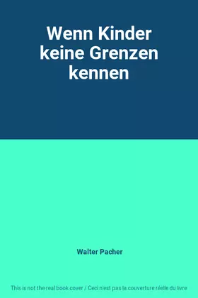 Couverture du produit · Wenn Kinder keine Grenzen kennen