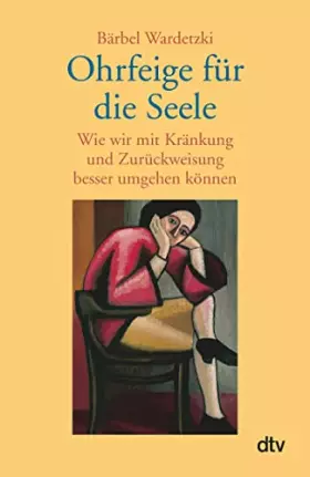 Couverture du produit · Ohrfeige für die Seele: Wie wir mit Kränkung und Zurückweisung besser umgehen können