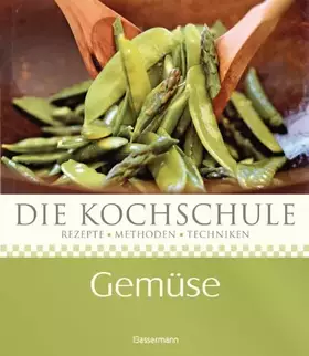 Couverture du produit · Die Kochschule Gemüse: Rezepte, Methoden, Techniken