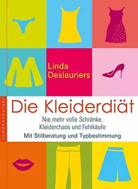 Couverture du produit · Die Kleiderdiät: Nie mehr volle Schränke, Kleiderchaos und Fehleinkäufe. Mit Stilberatung und Typbestimmung (nymphenburger komp