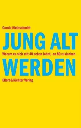 Couverture du produit · Jung alt werden: Warum es sich mit 40 schon lohnt, an 80 zu denken