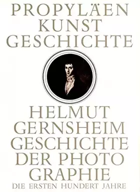 Couverture du produit · Propyläen Kunstgeschichte. Geschichte der Photographie. Die ersten hundert Jahre