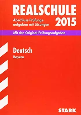 Couverture du produit · STARK Abschlussprüfung Realschule Bayern - Deutsch: Abschluss-Prüfungsaufgaben mit Lösungen. Mit den Original-Prüfungsaufgaben.