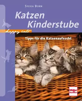 Couverture du produit · Katzenkinderstube: Tipps für die Katzenaufzucht (Happy Cats)