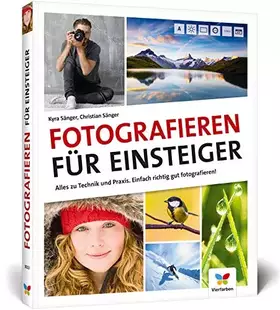 Couverture du produit · Fotografieren für Einsteiger: Richtig fotografieren lernen. Der Fotokurs für Anfänger mit der Spiegelreflex-, System- und Kompa