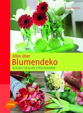 Couverture du produit · Alles über Blumendeko: Sträuße, Gestecke, Pflanzarbeiten