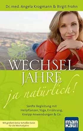 Couverture du produit · Wechseljahre - ja natürlich! Sanfte Begleitung mit Heilpflanzen, Yoga, Ernährung, Kneipp-Anwendungen & Co.: Mit großem Extra: S