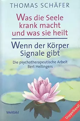 Couverture du produit · Was die Seele krank macht und was sie heilt. / Wenn der Körper Signale gibt - Die psychotherapeutischeArbeit Bert Hellingers