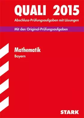 Couverture du produit · STARK Quali Mittelschule Bayern - Mathematik: Mit den Original-Prüfungsaufgaben mit Lösungen. 2008-2014