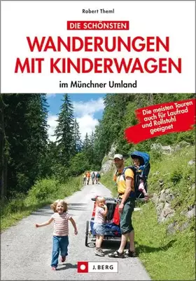 Couverture du produit · Die schönsten Wanderungen mit Kinderwagen im Münchner Umland: Die meisten Touren auch für Laufrad und Rollstuhl geeignet