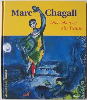 Couverture du produit · Marc Chagall: Das Leben ist ein Traum (Abenteuer Kunst)