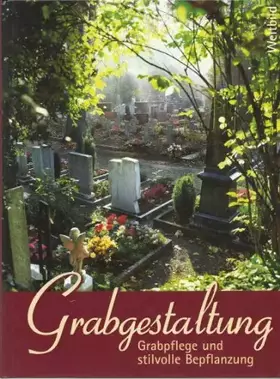 Couverture du produit · Grabgestaltung - Grabpflege und stilvolle Bepflanzung