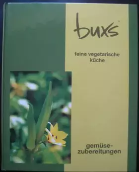 Couverture du produit · Buxs feine vegetarische Küche, Gemüsezubereitungen