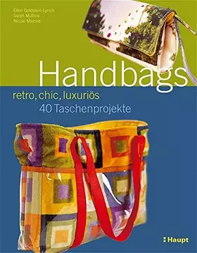 Couverture du produit · Handbags - retro, chic, luxuriös: 40 Taschenprojekte