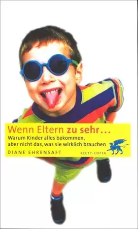 Couverture du produit · Wenn Eltern zu sehr...: Warum Kinder alles bekommen, aber nicht das, was sie wirklich brauchen