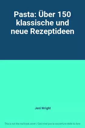 Couverture du produit · Pasta: Über 150 klassische und neue Rezeptideen