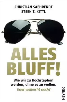 Couverture du produit · Alles Bluff!: Wie wir zu Hochstaplern werden, ohne es zu wollen. Oder vielleicht doch?