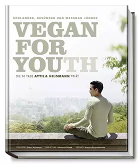 Couverture du produit · Vegan for Youth. Die Attila Hildmann Triät. Schlanker, gesünder und messbar jünger in 60 Tagen (Vegane Kochbücher von Attila Hi