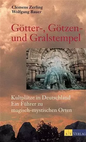 Couverture du produit · Götter-, Götzen- und Gralstempel. Kultplätze in Deutschland. Ein Führer zu magisch-mystischen Orten: Kultplätze in Deutschland 
