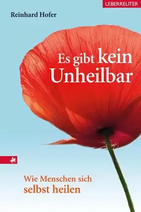 Couverture du produit · Es gibt kein "Unheilbar": Wie Menschen sich selbst heilen