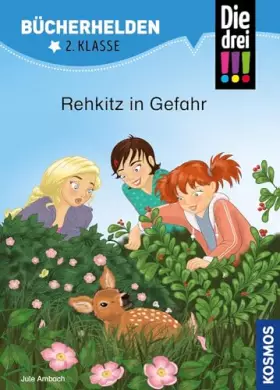 Couverture du produit · Die drei !!!, Bücherhelden 2. Klasse, Rehkitz in Gefahr: Erstleser Kinder ab 7 Jahre