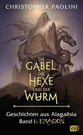 Couverture du produit · Die Gabel, die Hexe und der Wurm. Geschichten aus Alagaësia. Band 1: Eragon: Die Eragon-Saga