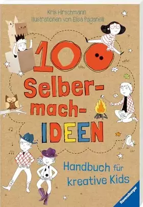 Couverture du produit · 100 Selbermach-Ideen: Handbuch für kreative Kids