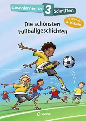 Couverture du produit · Lesenlernen in 3 Schritten - Die schönsten Fußballgeschichten: Kinderbuch mit großer Fibelschrift zum ersten Selberlesen für Ki