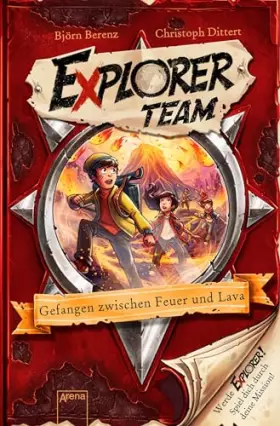Couverture du produit · Explorer Team. Gefangen zwischen Feuer und Lava: Geschichte voller Action, Rätsel, Codes zum Mitmachen und Basteln ab 8. Für Fa