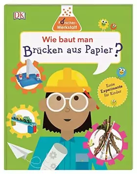 Couverture du produit · Wie baut man Brücken aus Papier?: Forscher-Werkstatt. Erste Experimente für Kinder