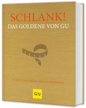 Couverture du produit · Schlank! Das Goldene von GU: Rezepte zum Glänzen und Schlankwerden (GU Die goldene Reihe)