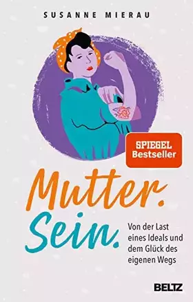 Couverture du produit · Mutter. Sein.: Von der Last eines Ideals und dem Glück des eigenen Wegs