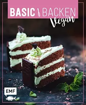 Couverture du produit · Basic Backen – Vegan: Grundlagen & Rezepte für Blechkuchen, Tartes und Torten
