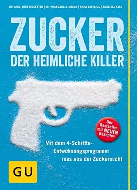 Couverture du produit · Zucker - der heimliche Killer: Mit dem 4-Schritte-Entwöhungsprogramm raus aus der Zuckersucht (GU Gesund essen)