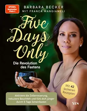 Couverture du produit · Five days only. Die Revolution des Fastens: Reduziere Bauchfett, aktiviere die Zellerneuerung und fühl dich jünger durch 5 Tage