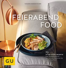 Couverture du produit · Feierabendfood: 70 After-work-Rezepte zum Runterkommen – von Vorrats-Quickies bis Luxus-Soulfood (GU Schnelle Küche)
