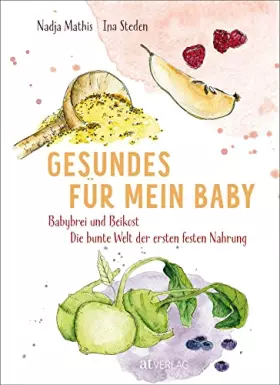 Couverture du produit · Gesundes für mein Baby: Babybrei und Beikost – Die bunte Welt der ersten festen Nahrung