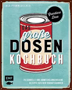 Couverture du produit · Das große Dosenkochbuch: 70 schnelle und abwechslungsreiche Rezepte aus der Vorratskammer: Grandiose Dose – Tomate, Kichererbse
