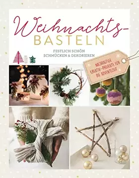 Couverture du produit · Weihnachtsbasteln: Festlich schön schmücken & dekorieren. Nachhaltige Kreativ-Projekte für die Adventszeit