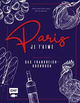 Couverture du produit · Paris – Je t'aime – Das Frankreich-Kochbuch: 100 authentische Rezepte von Coq au vin bis Crêpe suzette: Das Reisekochbuch für a