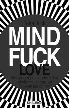 Couverture du produit · Mindfuck Love: Wie wir uns in der Liebe selbst sabotieren und was wir dagegen tun können (Die Mindfuck-Bücher)