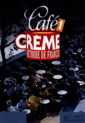 Couverture du produit · Café Crème 1 - Livre de l'élève: Café Crème 1 - Livre de l'élève
